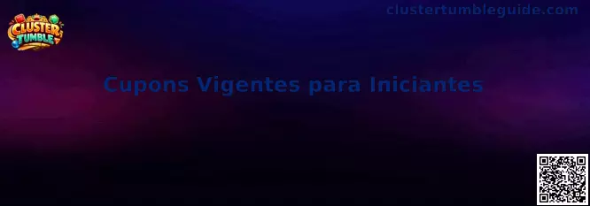 Cupons Vigentes para Iniciantes en Cluster Tumble