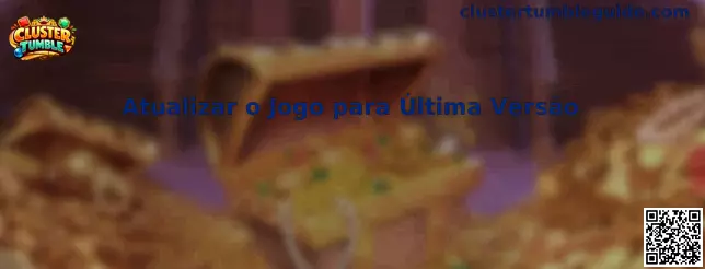 Atualizar o Jogo para Última Versão Cluster Tumble