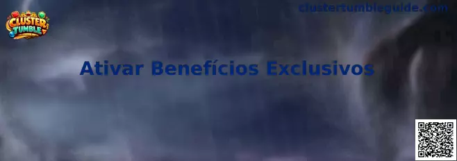 Ativar Benefícios Exclusivos Cluster Tumble