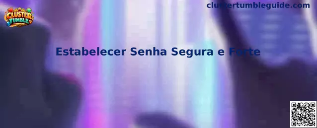 Estabelecer Senha Segura e Forte